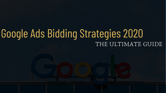 the ultimate guide (3) Google ads bidding strategies 2020